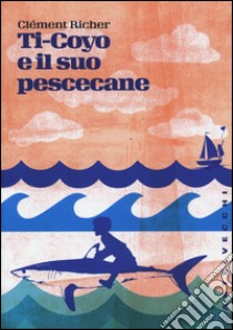 Ti-Coyo e il suo pescecane libro di Richer Clement