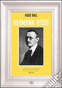 Hermann Hesse libro di Ball Hugo