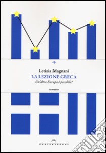 La lezione greca. Un'altra Europa è possibile? libro di Magnani Letizia