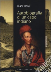 Autobiografia di un capo indiano libro di Black Hawk