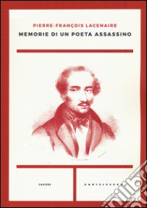 Memorie di un poeta assassino libro di Lacenaire Pierre-François; Beretta Anguissola A. (cur.)