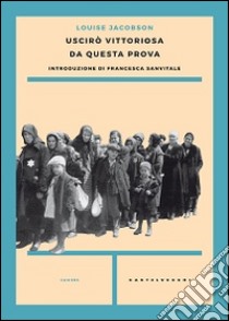 Uscirò vittoriosa da questa prova libro di Jacobson Louise