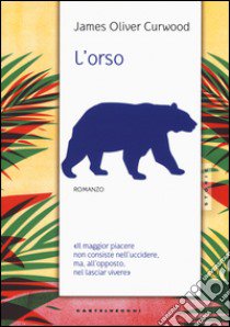 L'orso libro di Curwood James Oliver