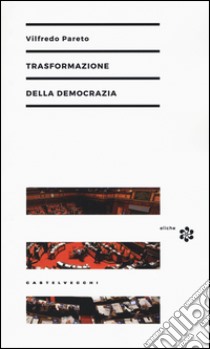 Trasformazione della democrazia libro di Pareto Vilfredo