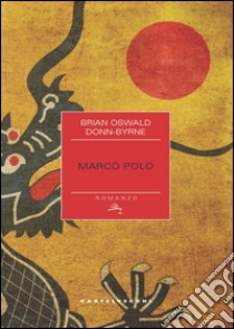 Marco Polo libro di Donn Byrne Brian O.