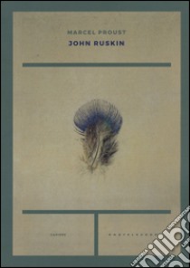 John Ruskin libro di Proust Marcel