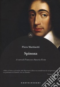 Spinoza libro di Martinetti Piero; Festa Francesco Saverio; Festa F. S. (cur.)