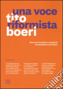 Una voce riformista. Due anni di analisi e contributi sul presente e sul futuro libro di Boeri Tito