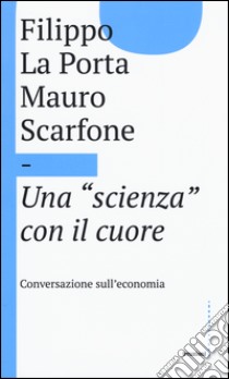 Una «scienza» con il cuore libro di La Porta Filippo; Scarfone Mauro