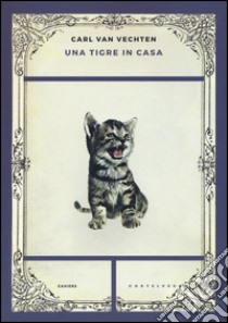 Una tigre in casa libro di Van Vechten Carl