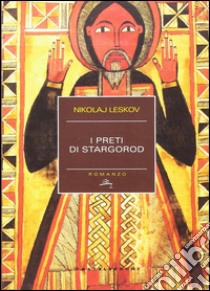 I preti di Stargorod libro di Leskov Nikolaj