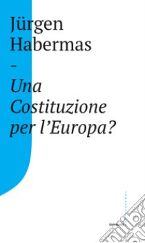 Una Costituzione per l'Europa? libro di Habermas Jürgen