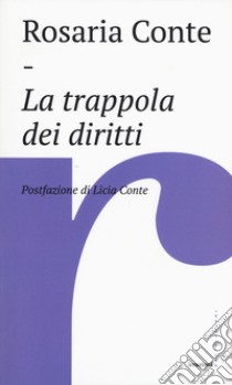 La trappola dei diritti libro di Conte Rosaria