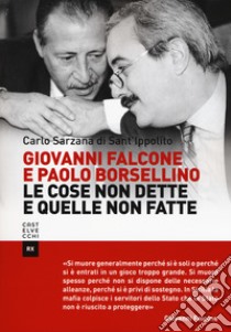 Giovanni Falcone e Paolo Borsellino. Le cose non dette e quelle non fatte libro di Sarzana di S. Ippolito Carlo