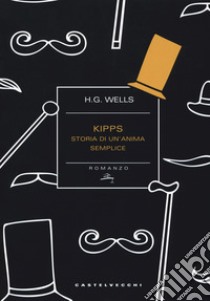 Kipps. Storia di un'anima semplice libro di Wells Herbert George