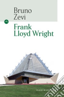 Frank Lloyd Wright libro di Zevi Bruno