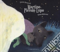 Martino piccolo lupo. Ediz. a colori libro di Bernasconi Gionata; Mulazzani Simona