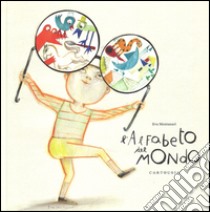 L'alfabeto del mondo. Ediz. illustrata libro di Montanari Eva