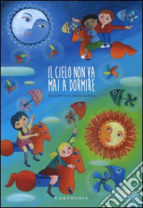 Il cielo non va mai a dormire libro di Nava Emanuela; La Porta Patrizia