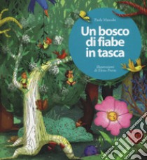 Un bosco di fiabe in tasca. Ediz. a colori libro di Mascolo Paola