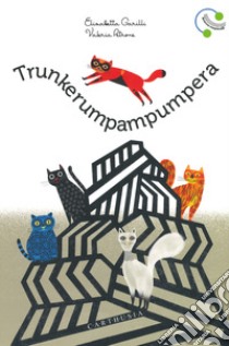 Trunkerumpampumpera. Ediz. a colori libro di Garilli Elisabetta