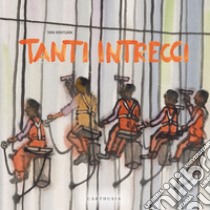 Tanti intrecci. Ediz. a colori libro di Yan Xinyuan