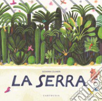 La serra. Ediz. a colori libro di Colaneri Giovanni