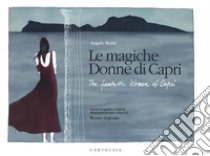 Le magiche donne di Capri-The fantastic women of Capri libro di Monti Angelo; Esposito Renato