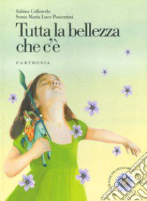 Tutta la bellezza che c'è libro di Colloredo Sabina