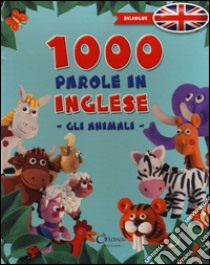 1000 parole in inglese. Gli animali. Ediz. bilingue libro