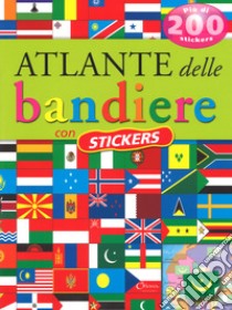 Atlante delle bandiere. Con adesivi. Ediz. a colori libro