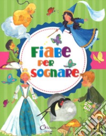 Fiabe per sognare. Ediz. a colori libro di Campos Pilar