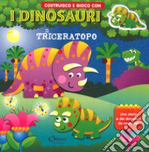 Il triceratopo. Costruisco e gioco con i dinosauri. Ediz. a colori libro di Busquets Jordi