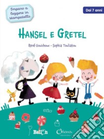 Hansel e Gretel. Imparo a leggere in stampatello. Ediz. a colori libro di Gouichoux René; Touliatou Sophia