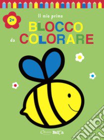 Ape. Il mio primo blocco da colorare 2+. Ediz. a colori libro