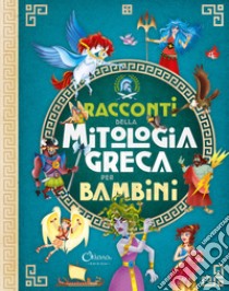 Racconti della mitologia greca per bambini. Libri per imparare. Ediz. a colori libro di Moran José