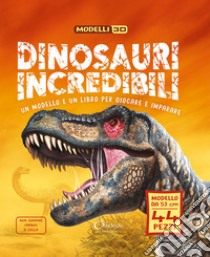 Dinosauri incredibili. Modelli 3D. Libri per imparare. Ediz. a colori. Con modello da 53 cm libro