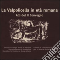 La Valpolicella in età romana. Atti del 2° Convegno libro di Buonopane A. (cur.); Brugnoli A. (cur.)