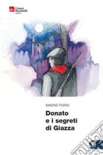 Donato e i segreti di Giazza libro di Fiorio Simone