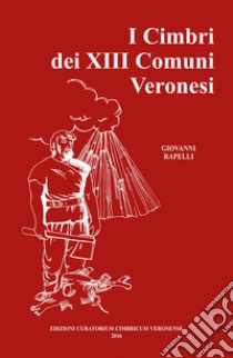 I cimbri del XIII comuni veronesi libro di Rapelli Giovanni