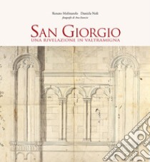 San Giorgio. Una rivelazione in Valtramigna libro di Molinarolo Renato; Noli Daniela