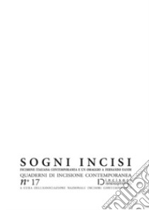 Sogni incisi. Incisione italiana contemporanea e un omaggio a Fernando Eandi libro di Rossetto L. (cur.)