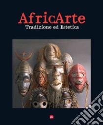 Africarte. Tradizione ed estetica libro di Pistorelli C. (cur.)