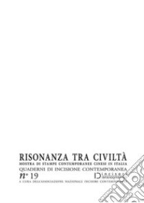 Risonanza tra civiltà. Mostra di stampe contemporanee cinesi in Italia. Quaderni di incisione contemporanea. Vol. 19 libro