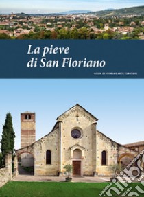 La pieve di San Floriano libro di Brugnoli Pierpaolo; Brugnoli Andrea