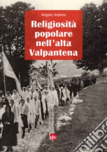 Religiosità popolare nell'Alta Valpantena libro di Andreis Angelo