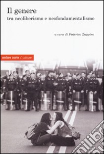 Il genere tra neoliberalismo e neofondamentalismo libro di Zappino F. (cur.)