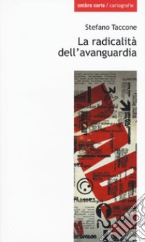 La radicalità dell'avanguardia libro di Taccone Stefano