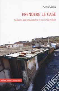 Prendere le case libro di Saitta Pietro