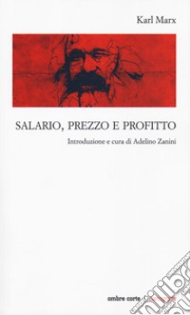 Salario, prezzo e profitto libro di Marx Karl; Zanini A. (cur.)